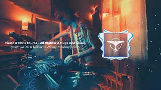 Tiesto & Chris Source - All NIghter & Hugs And Kisses (Hamvai PG & Roberto Winny Mashup)