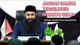 Jangan Sampai Tergelincir Diusia Senja || Ustadz Syafiq Riza Basalamah