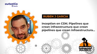 Inception en CDK: Pipelines que crean infraestructura que crean pipelines que... - Ruben J Garcia