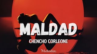 Chencho Corleone - Maldad (Letra / Lyric) “¿Cómo fue que di contigo? Mujer, tú eres malda'”