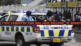 Two arrested one man escape in bushes!!