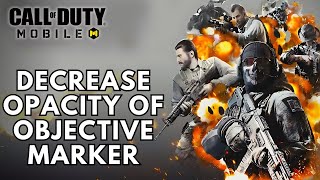 How to Decrease Opacity of Objective Marker in Call Of Duty Mobile? 2024