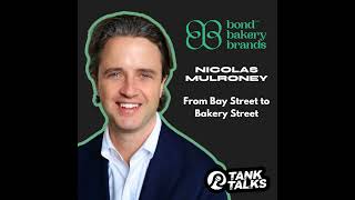 From Bay Street to Bakery Street with Nicolas Mulroney of Bond Bakery Brands