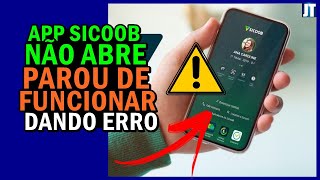 APP SICOOB NÃO ABRE, APP SICOOB PAROU DE FUNCIONAR, APP DANDO ERRO [RESOLVIDO]]