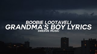 BOOBIE LOOTAVELI - GRANDMAS BOY (Lyrics / Lyric Video)