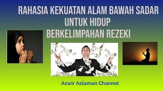 Rahasia Kekuatan Alam Bawah Sadar Untuk Hidup Berkelimpahan Rezeki