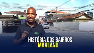 História dos bairros: hoje é a vez do bairro de Maxland, muitas curiosidades #falaminhagente