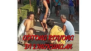 GOTONG ROYONG DI LINGKUNGAN