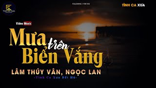 Mưa Trên Biển Vắng (Tình Ca Nguyên Bích) - Lâm Thúy Vân, Ngọc Lan