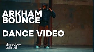 ARKHAM BOUNCE | Shaadow Sefiroth | #dancevideo