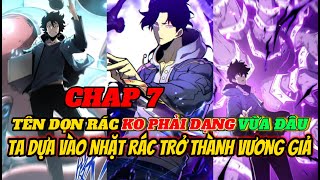 CHAP 7 :Từ Tên Nghèo Kiết Xác, Ta Dựa Vào Nhặt Rác Trở Thành Vương Giả