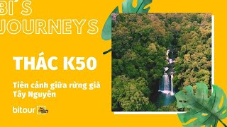 Thác K50 (Hang Én) - Hành trình khám phá tiên cảnh giữa rừng già Tây Nguyên | Bi's Journeys