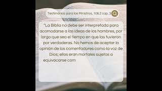 “La Biblia no debe ser interpretada para acomodarse a las ideas de los hombres...