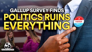 Gallup Survey Finds... Politics Ruins Everything