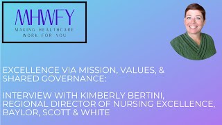 Excellence Via Mission, Values, & Shared Governance: Int w/ Kimberly Bertini, Baylor Scott & White