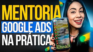 MENTORIA DE GOOGLE ADS NA PRÁTICA [Como entender, analisar e otimizar suas campanhas]