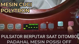 ALIEF TOEN || Mesin Cuci Polytron Pulsator Berputar saat ditekan Tombol walaupun posisi Off