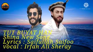 Shina new song 2022 || Tut buyat han || Lyrics saifullah saifoo || vocal Irfan Ali Sheray