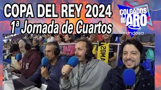 DESDE MÁLAGA COLGADOS EN LA COPA DEL REY - 1ª Jornada de Cuartos