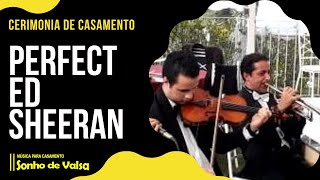 Perfect | Ed Sheeran | Sonho de Valsa Musica para Casamento | Cerimônia no Espaço Gugi em Suzano