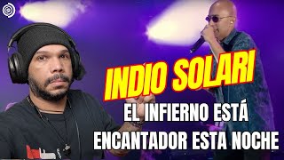 INDIO SOLARI - El infierno está encantador esta noche ! Reacción!