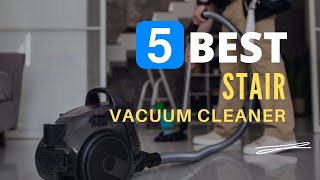 ⭕ Top 5 Best Stair Vacuum Cleaner 2023 [Review and Guide]