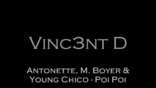 [VINC3NT D] Antonette, M  Boyer & Young Chico - Poi Poi