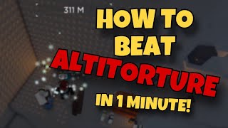 How To Beat ALTITORTURE In 1 Minute! (EASY GLITCH) - Roblox