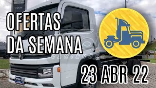 OFERTAS DE CAMINHÕES DA SEMANA :: 23-Abr-22