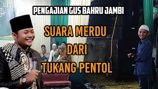 Suara merdu dari tukang pentol bakso jama'ahnya Gus Bahru - Pengajian Gus Bahru Zamzami Jambi