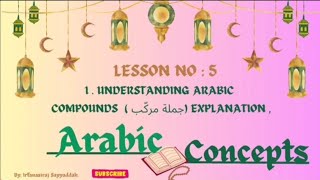 Lesson # 5 Understanding Arabic Compounds جملة مركّب(arabic grammar rules)