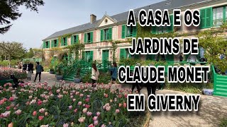 A CASA E OS JARDINS DE CLAUDE MONET EM GIVERNY