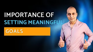 Importance of setting meaningful goals