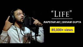 LIFE | Official Music Video | Rapstar AK | Shivam Gupta | Kolkata Rap Song