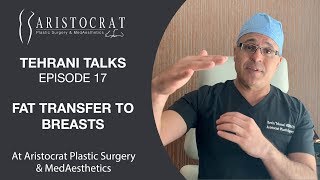 Tehrani Talks 17: Fat Transfer to Breasts