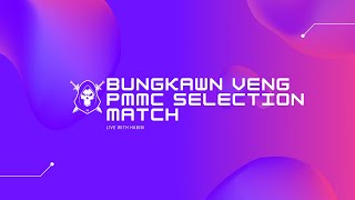 Bungkawn Veng PMMC Selection | Zan Tawp Ber