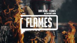 Dan Henig - Flames (No Copyright Audio)