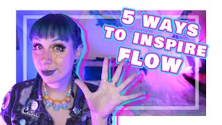 5 Ways to Get Inspired with your Flow!