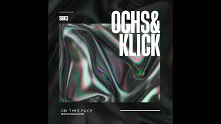 OCHS & KLICK - On this face ( Dennis Bauer RMX )