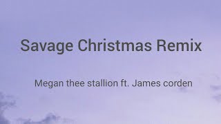 Savage Christmas Remix (Megan thee stallion ft. James corden) Lyrics Video.