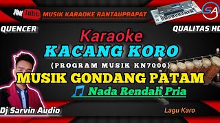 KACANG KORO KARAOKE NADA RENDAH PRIA | MUSIK GONDANG | LAGU KARO