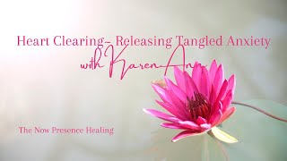 Anxiety Clearing and Calming Management from Heart Light Presence.