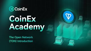 CoinEx Academy  The Open Network (TON) Introduction