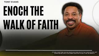 Love Is Found-Enoch The Walk of Faith-Tony Evans2023