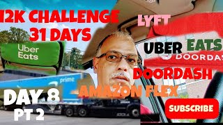 DOORDASH UBEREATS AMAZON FLEX LYFT UBER 12k CHALLENGE IN 31 DAYS (DAY 8)