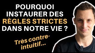 Pourquoi Instaurer des Règles Strictes dans notre Vie est une BONNE CHOSE ?