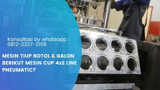 REVIEW MESIN TIUP BOTOL & GALON BERIKUT MESIN CUP 4x2 LINE PNEUMATIC