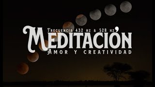 Meditación para el Amor y la Creatividad con las Frecuencias 528 hz y 432 hz