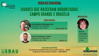 RODA DE CONVERSA - CIDADES QUE NASCERAM ARBORIZADAS: CAMPO GRANDE E BRASÍLIA - 08/09/2021