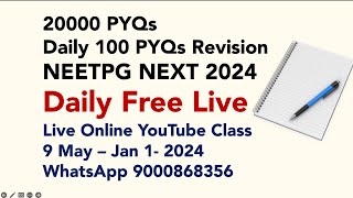 NEETPG NEXT 2024 -Daily Free Live YouTube Class 20000 PYQs revision WhatsApp 9000868356